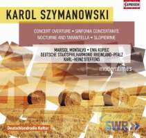 Szymanowski: Concert Overture, Słopiewnie, Sinfonia Concertante, Nocturne and Tarantella